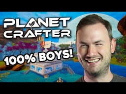 Planet Crafter with the 100% Boys!