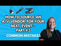 How to Source an A/V Vendor for Your Next Event - Part #3: Common Mistakes to Avoid - Logan Clements