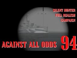 AGAINST ALL ODDS - U-80 GOES TO WAR - Episode 94 - Full Realism SILENT HUNTER 3 GWX OneAlex Edition