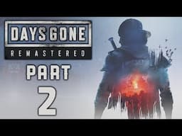 Days Gone Remastered - Gameplay Walkthrough - Part 2 - "Heading South To Lost Lake"