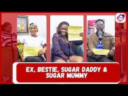 EX, BESTIE, SUGAR DADDY & SUGAR MUMMY 🔞