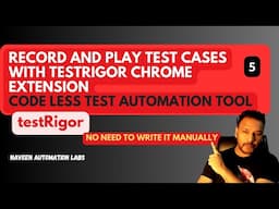 #5 - testRigor - Record and Play Test Cases - Generate test cases automatically