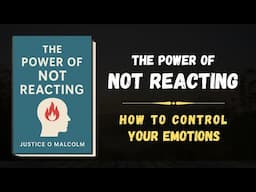 The Power of Not Reacting | Master Emotional Control (Full Audiobook)