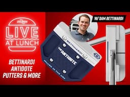 Reviewing BETTINARDI ANTIDOTE Putters & More w/ Sam Bettinardi