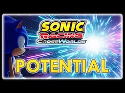 Sonic Racing CrossWorlds Has POTENTIAL, But...