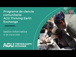 Sesión Informativa, Programa de Ciencia Comunitaria de AGU Thriving Earth Exchange