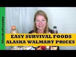 Easy Survival Foods...Alaska Walmart Prices