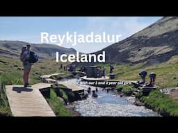 Reykjadalur, Iceland - Hike with toddlers to the Hot Spring Thermal River!