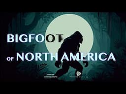 “Bigfoot of North America” (2025) Bigfoot Documentary Interviews