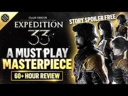 Expedition 33 is a MASTERPIECE | 60+ Hour Review (Spoiler Free)