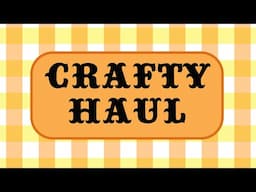 Crafty Haul