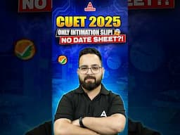 CUET 2025: No Date Sheet? Only Intimation Slip! 😱🎫