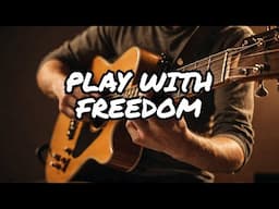 How To Unlock the Fretboard & Play with Total Freedom