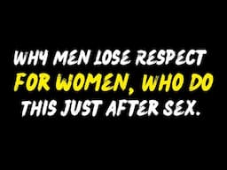 Why Men Lose Respect for Women Who Do This After Sex.