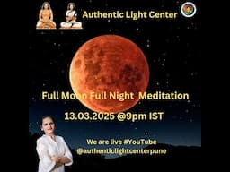 Full Moon Meditation Authentic Light Center - March 13 2025