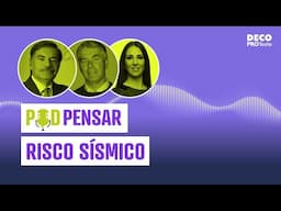 Risco sísmico: vulnerabilidade máxima, proteção mínima | POD Pensar | Ep. 63