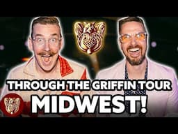 THROUGH THE GRIFFIN TOUR - MIDWEST!
