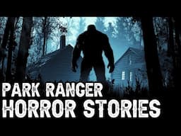 2 Hours Of TRUE Terrifying Park Ranger Horror Stories (Dogman,Sasquatch,Werewolf,Bigfoot,Ranger)