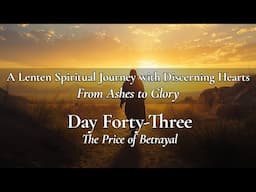 Day 43: The Price of Betrayal - Ashes to Glory