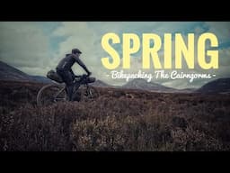 Spring - Bikepacking The Cairngorms Scotland