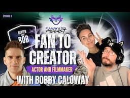Fanward Podcast | Episode 9 | 🎬 Bobby Calloway | The Healing Power of Fandom & Storytelling