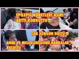 EPİLEPSİ NÖBETLERİ AŞIRI ARTTI,KORKUTTU🥺ANNE VE MELEKLERİ GÜNÜ,KANKALAR BULUŞTU❌ÇOK YORGUN DÜŞTÜ🥺