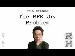 The RFK Jr. Problem | Malcolm Gladwell's Revisionist History Podcast