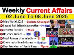 June 2025 Weekly Current Affairs | 02 June to 08 June 2025 | Current Affairs 2025 | By Ravi Aditi