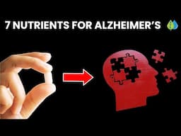 7 Best Nutrients to Prevent Alzheimer's & Dementia