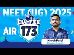 NEET UG 2025 Topper | Khush Patel – AIR 173 | Practical NEET 2025 preparation plan 😎