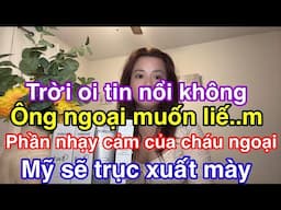 Ông ngoại hạiđời cháu ngoại. Ra sức áp bức để em ấy bị trục xuất khỏi Mỹ.ác đến thế là cùng.