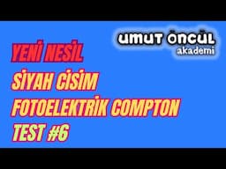 Siyah Cisim Işıması Fotoelektrik Compton | Yeni Nesil AYT Soru Kitabı | Test #6