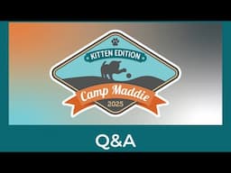 Camp Maddie: Kitten Edition QA Session - webcast 031825