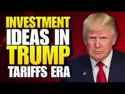 Profitable Investment Ideas in Trump Tariffs Era | Make money in Trump Tariffs Era