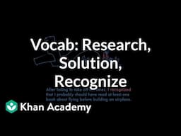 Research, Solution, Recognize | Vocabulary | Khan Academy