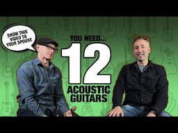 You Need 12 Acoustic Guitars! Agree with this list??