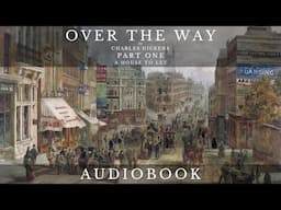 Over The Way by Charles Dickens - Full Audiobook | Short Story
