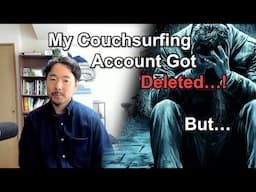 My Couchsurfing Account Got Deleted... But I have other ways!