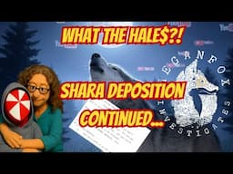 What The Hale$? Shara's Deposition Continues...