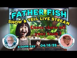 Show & Tell With Father Fish and Dina