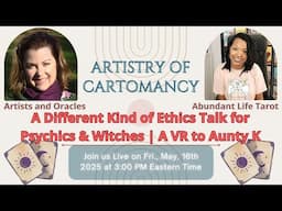 Artistry of Cartomancy | A Different Kind of Ethics Talk for Psychics & Witches | A VR to Aunty K