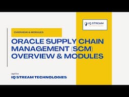 Oracle Supply Chain Management (SCM) Overview & Modules | IQStream Tech