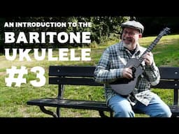An Introduction to the Baritone Ukulele #3