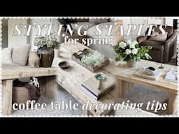 STYLING STAPLES! spring (everyday) coffee table decorating ideas and tips