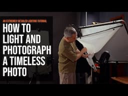 How to Light and Photograph a Timeless Photo. A Detailed Lighting Tutorial