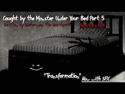 Caught by the Monster Under Your Bed Pt. 5 Directors Cut | Body Horror ASMR RP (Male x Listener)