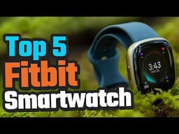Top 5 Best Fitbit Smartwatch 2025