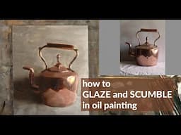How to Glaze and Scumble with oil paint:  Live Oil Painting demonstration