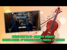 MAZAS DUET OP. 38 - ROMANCE ANDANTE - ROBSON MIGUEL (1⁰ VIOLINO) E LUCAS MANOEL (2⁰ VIOLINO)