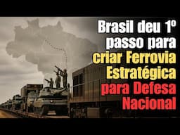 O novo projeto do governo do Brasil de super ferrovias estratégias para a Defesa Nacional